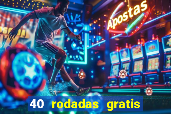 40 rodadas gratis jon bet